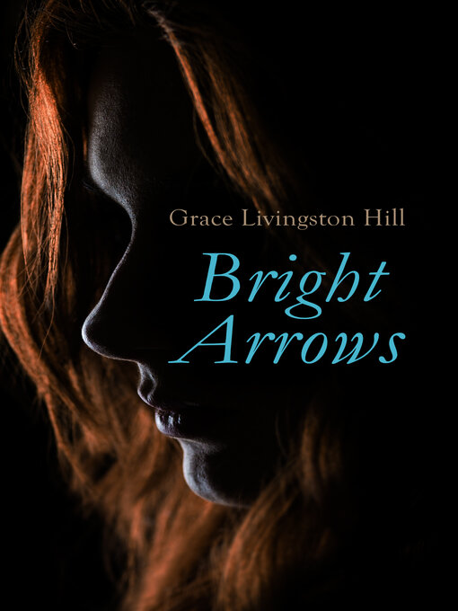 Title details for Bright Arrows by Grace Livingston Hill - Wait list
